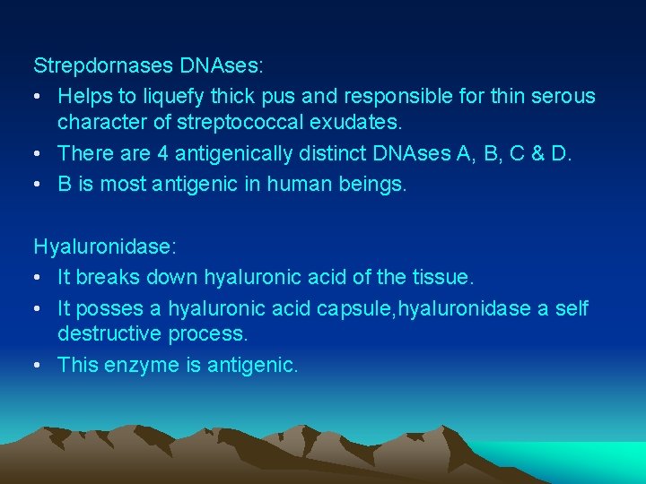 Strepdornases DNAses: • Helps to liquefy thick pus and responsible for thin serous character