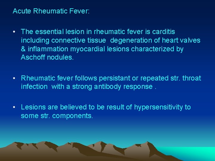 Acute Rheumatic Fever: • The essential lesion in rheumatic fever is carditis including connective