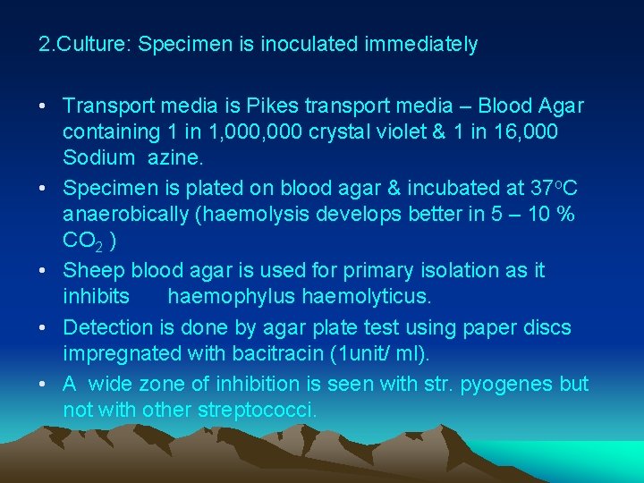 2. Culture: Specimen is inoculated immediately • Transport media is Pikes transport media –