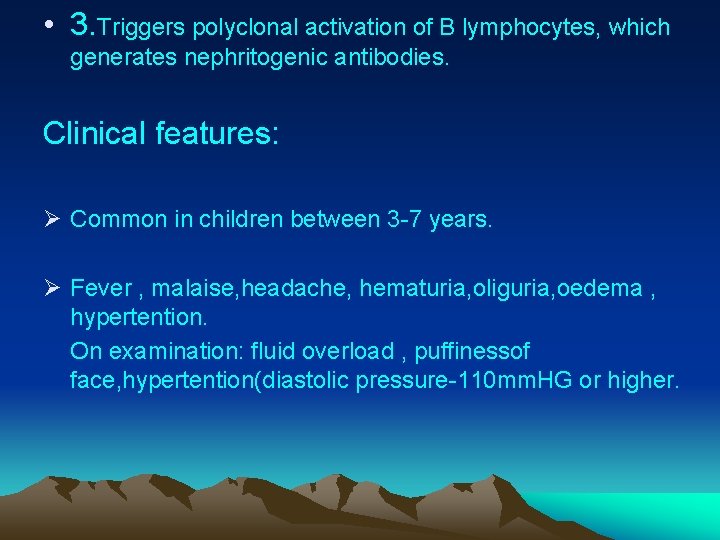  • 3. Triggers polyclonal activation of B lymphocytes, which generates nephritogenic antibodies. Clinical