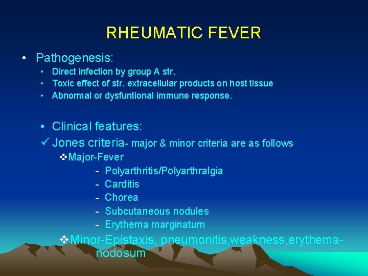 RHEUMATIC FEVER • Pathogenesis: • Direct infection by group A str, • Toxic effect