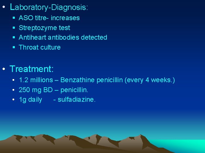  • Laboratory-Diagnosis: § § ASO titre- increases Streptozyme test Antiheart antibodies detected Throat