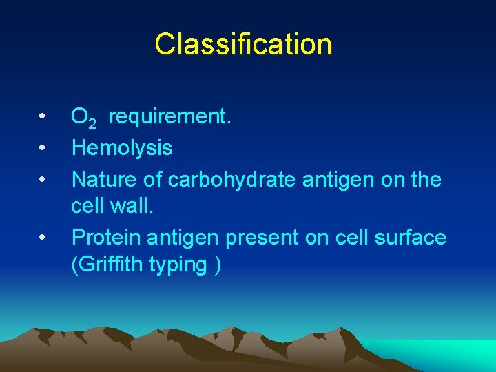 Classification • • O 2 requirement. Hemolysis Nature of carbohydrate antigen on the cell