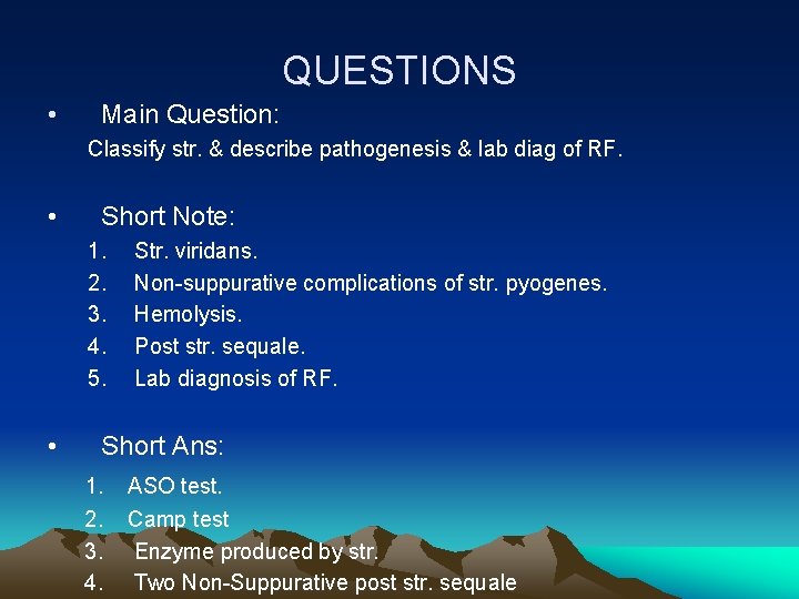 QUESTIONS • Main Question: Classify str. & describe pathogenesis & lab diag of RF.