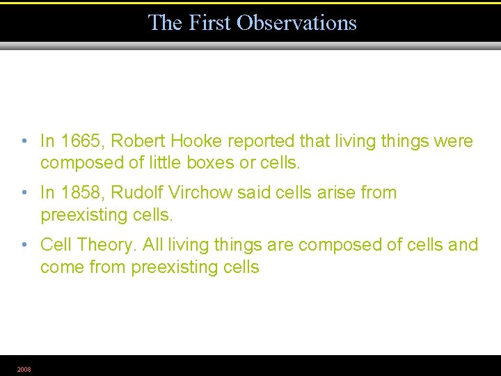 The First Observations • In 1665, Robert Hooke reported that living things were composed