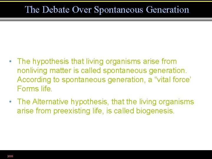 The Debate Over Spontaneous Generation • The hypothesis that living organisms arise from nonliving