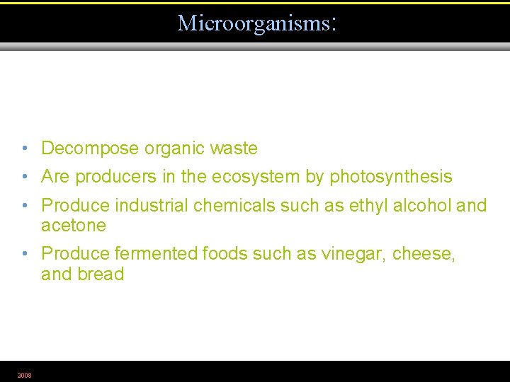 Microorganisms: • Decompose organic waste • Are producers in the ecosystem by photosynthesis •