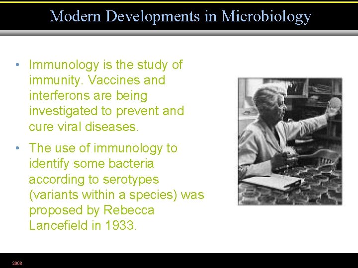 Modern Developments in Microbiology • Immunology is the study of immunity. Vaccines and interferons
