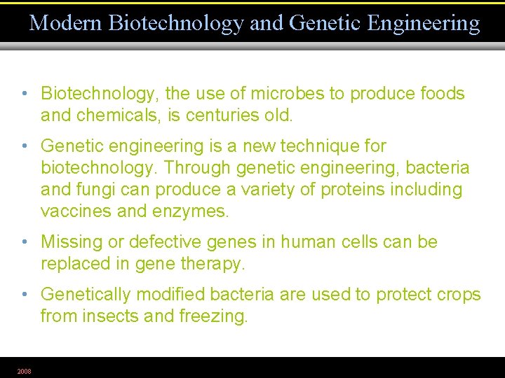 Modern Biotechnology and Genetic Engineering • Biotechnology, the use of microbes to produce foods
