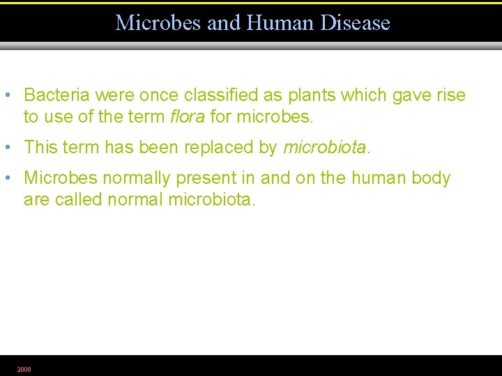 Microbes and Human Disease • Bacteria were once classified as plants which gave rise