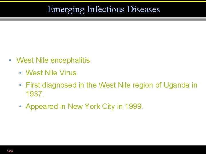 Emerging Infectious Diseases • West Nile encephalitis • West Nile Virus • First diagnosed