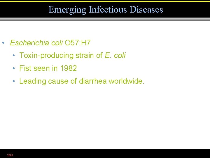 Emerging Infectious Diseases • Escherichia coli O 57: H 7 • Toxin-producing strain of