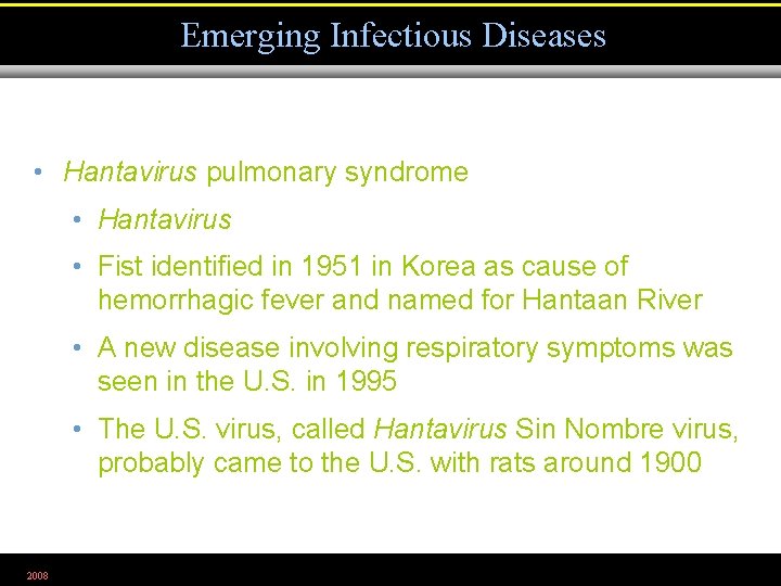 Emerging Infectious Diseases • Hantavirus pulmonary syndrome • Hantavirus • Fist identified in 1951