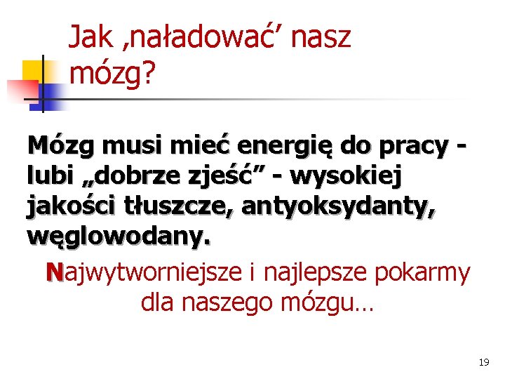 Jak ‚naładować’ nasz mózg? Mózg musi mieć energię do pracy lubi „dobrze zjeść” -