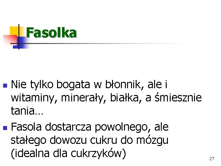 Fasolka Nie tylko bogata w błonnik, ale i witaminy, minerały, białka, a śmiesznie tania…