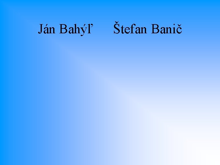 Ján Bahýľ Štefan Banič 