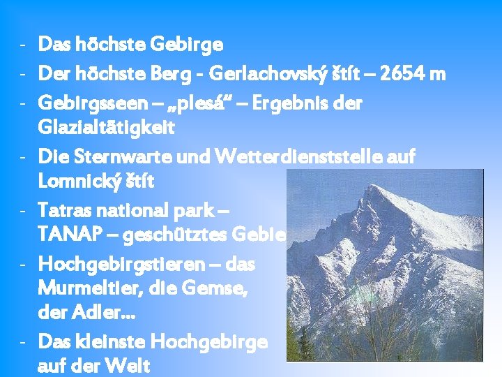 - Das höchste Gebirge - Der höchste Berg - Gerlachovský štít – 2654 m