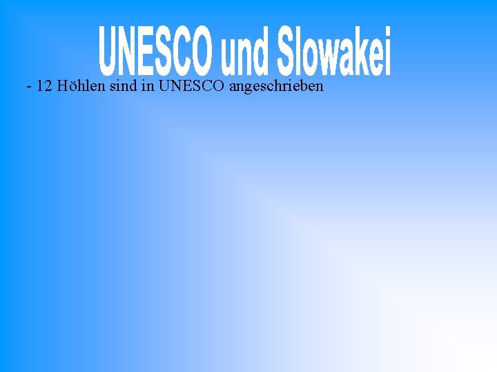 - 12 Höhlen sind in UNESCO angeschrieben 