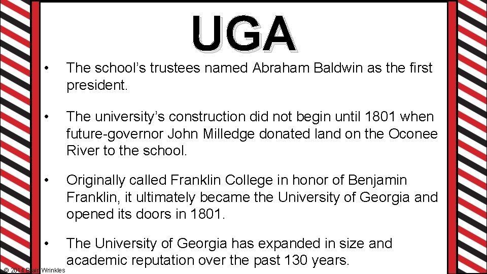 UGA • The school’s trustees named Abraham Baldwin as the first president. • The