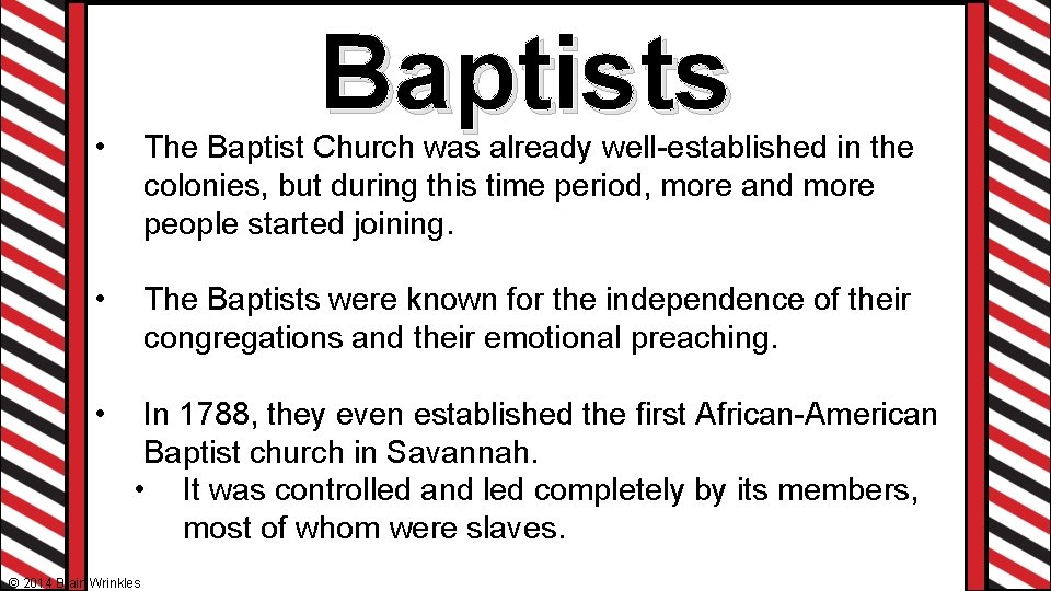 Baptists • The Baptist Church was already well-established in the colonies, but during this