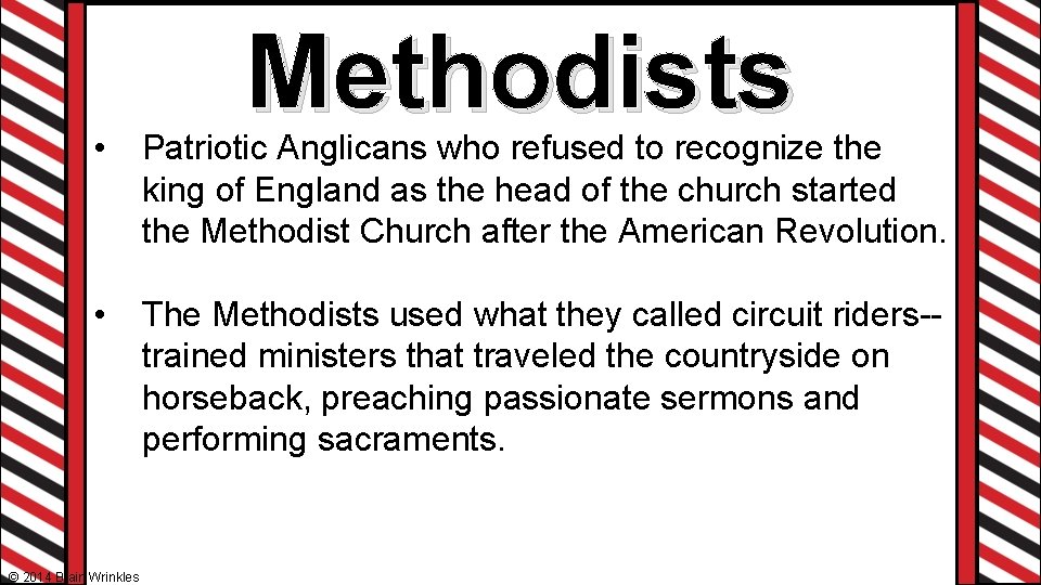 Methodists • Patriotic Anglicans who refused to recognize the king of England as the