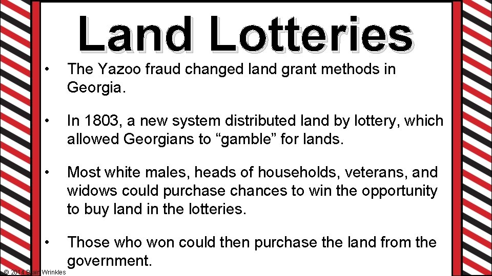 Land Lotteries • The Yazoo fraud changed land grant methods in Georgia. • In