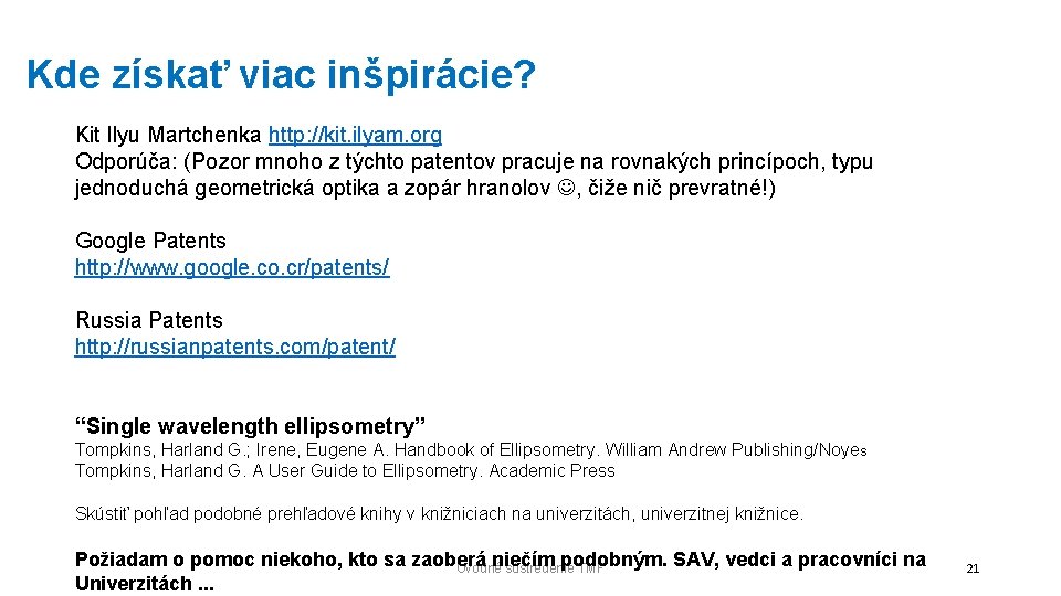 Kde získať viac inšpirácie? Kit Ilyu Martchenka http: //kit. ilyam. org Odporúča: (Pozor mnoho