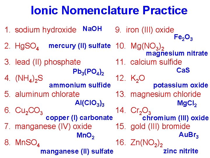 Ionic Nomenclature Practice 1. sodium hydroxide Na. OH 2. Hg. SO 4 Fe 2