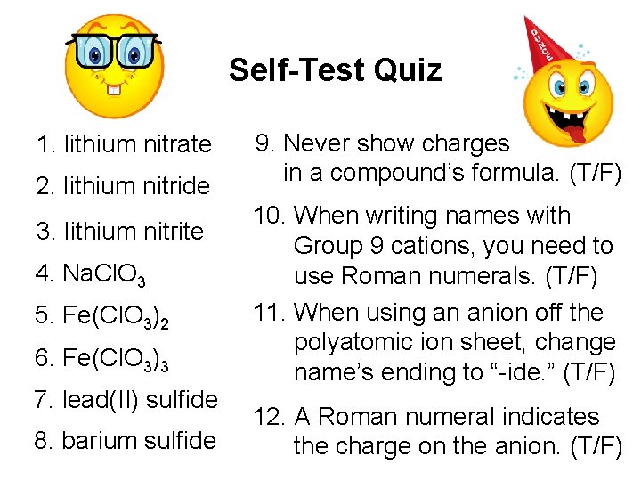 Self-Test Quiz 1. lithium nitrate 2. lithium nitride 3. lithium nitrite 4. Na. Cl.