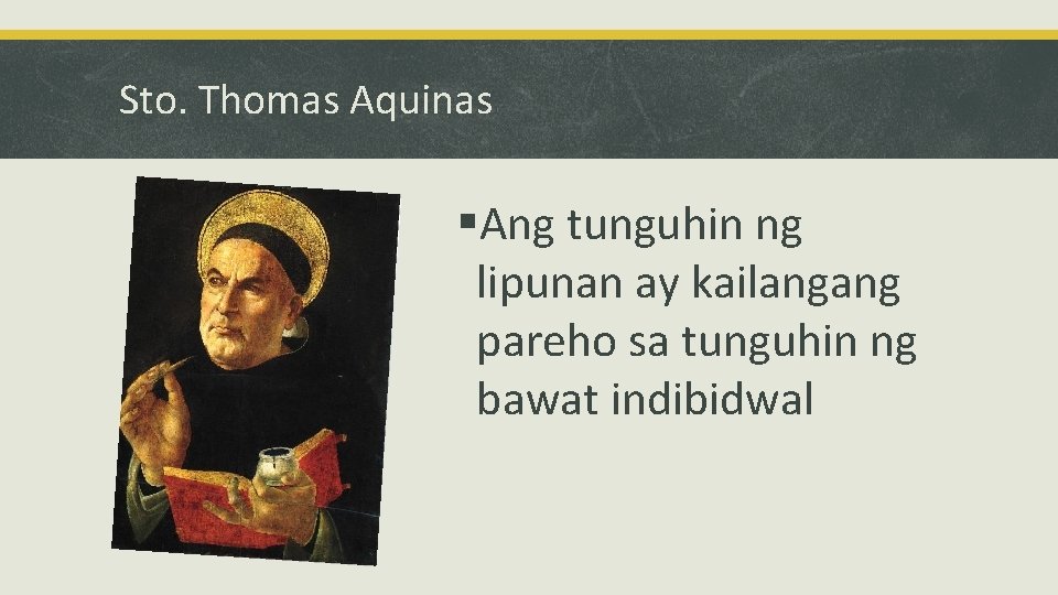 Sto. Thomas Aquinas §Ang tunguhin ng lipunan ay kailangang pareho sa tunguhin ng bawat