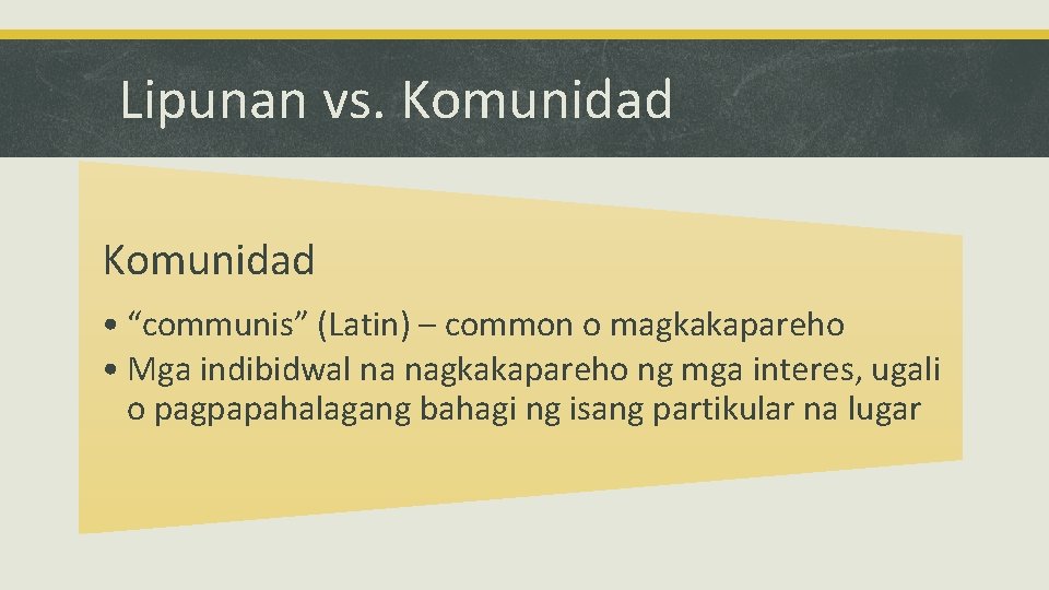 Lipunan vs. Komunidad • “communis” (Latin) – common o magkakapareho • Mga indibidwal na