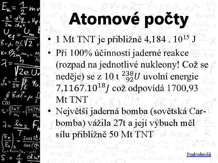 Atomové počty • 1 Mt TNT je přibližně 4, 184. 1015 J • •