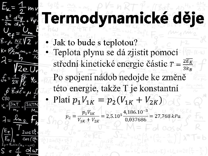 Termodynamické děje • Jak to bude s teplotou? 