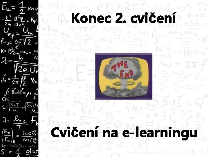 Konec 2. cvičení Cvičení na e-learningu 