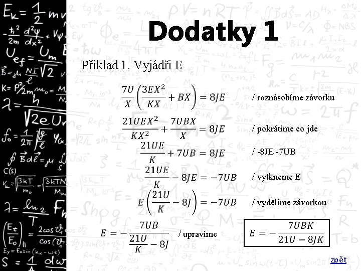 Dodatky 1 Příklad 1. Vyjádři E / roznásobíme závorku / pokrátíme co jde /