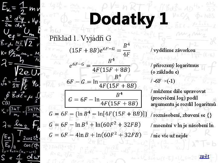 Dodatky 1 Příklad 1. Vyjádři G / vydělíme závorkou / přirozený logaritmus (o základu