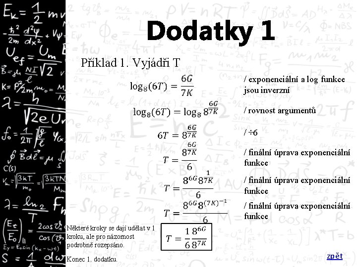 Dodatky 1 Příklad 1. Vyjádři T / exponenciální a log funkce jsou inverzní /