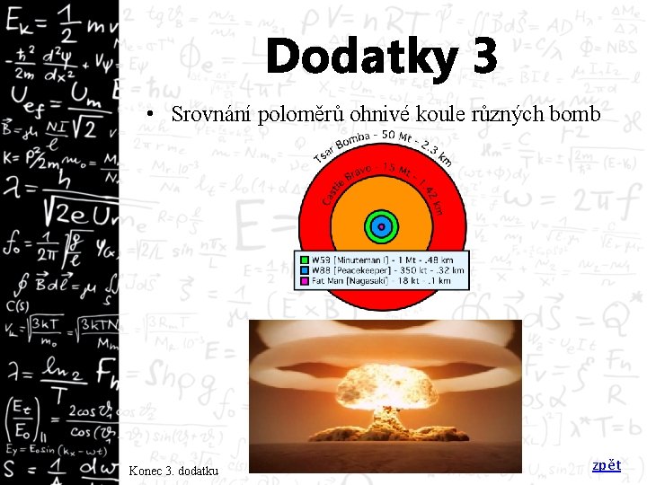 Dodatky 3 • Srovnání poloměrů ohnivé koule různých bomb Konec 3. dodatku zpět 