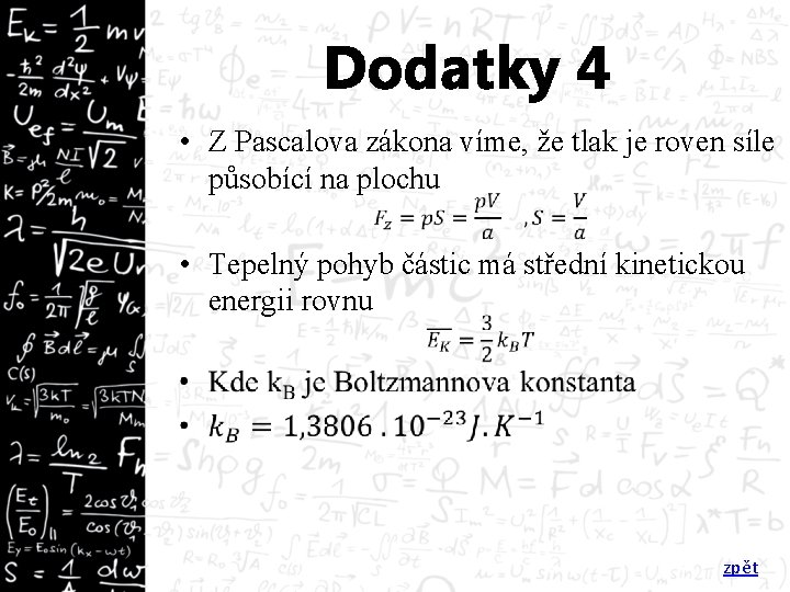 Dodatky 4 • Z Pascalova zákona víme, že tlak je roven síle působící na