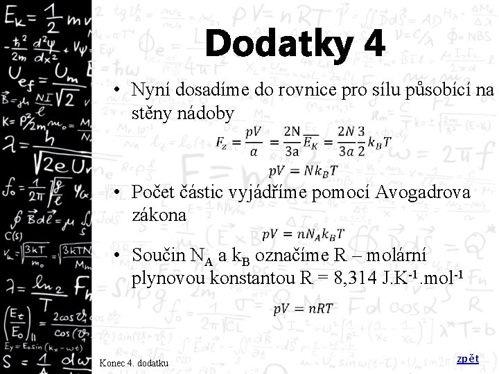 Dodatky 4 • Nyní dosadíme do rovnice pro sílu působící na stěny nádoby •