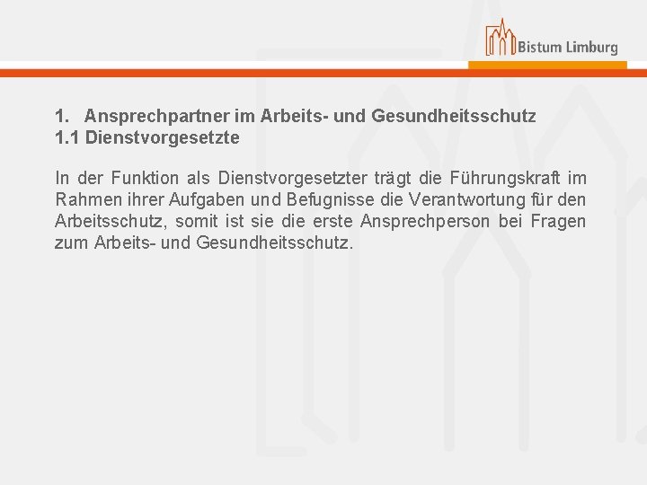 1. Ansprechpartner im Arbeits- und Gesundheitsschutz 1. 1 Dienstvorgesetzte In der Funktion als Dienstvorgesetzter