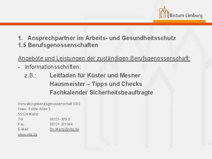 1. Ansprechpartner im Arbeits- und Gesundheitsschutz 1. 5 Berufsgenossenschaften Angebote und Leistungen der zuständigen