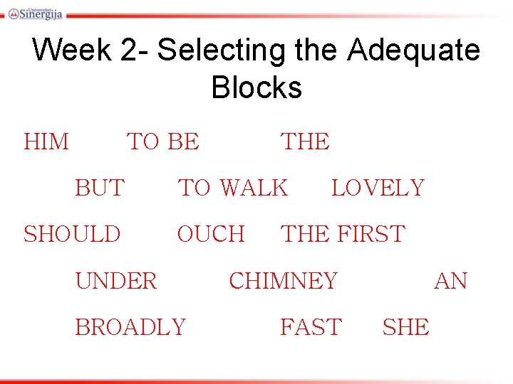 Week 2 - Selecting the Adequate Blocks HIM TO BE BUT SHOULD THE TO