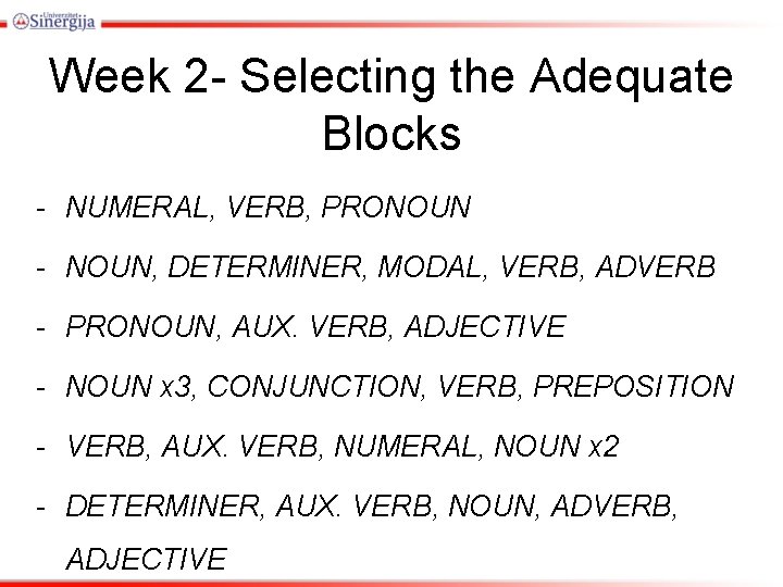 Week 2 - Selecting the Adequate Blocks - NUMERAL, VERB, PRONOUN - NOUN, DETERMINER,