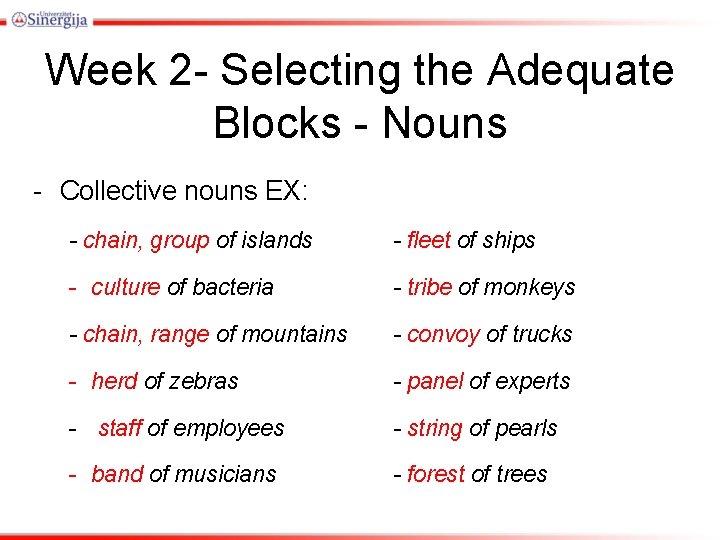 Week 2 - Selecting the Adequate Blocks - Nouns - Collective nouns EX: -