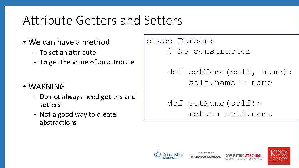 Attribute Getters and Setters • We can have a method - To set an