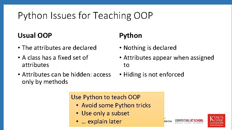Python Issues for Teaching OOP Usual OOP Python • The attributes are declared •
