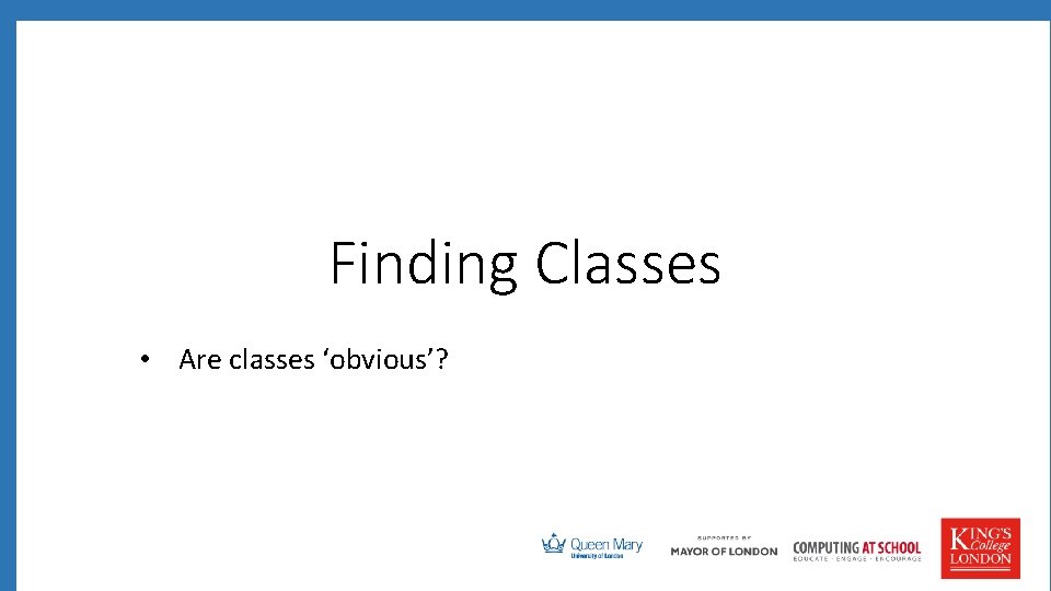 Finding Classes • Are classes ‘obvious’? 