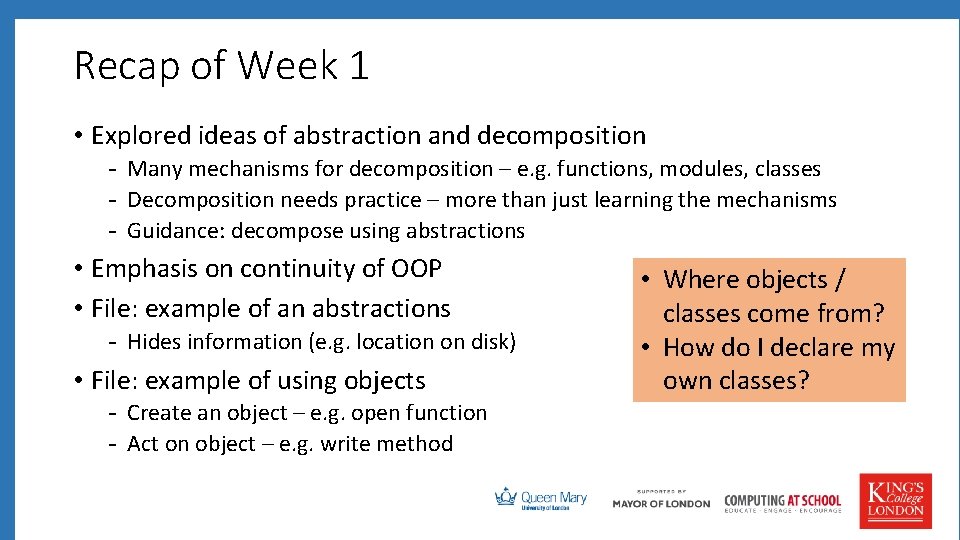 Recap of Week 1 • Explored ideas of abstraction and decomposition - Many mechanisms