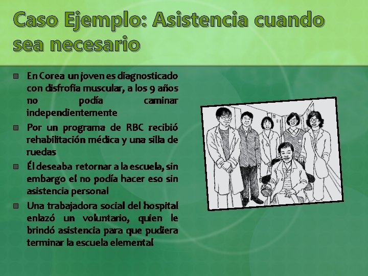 Caso Ejemplo: Asistencia cuando sea necesario n n En Corea un joven es diagnosticado